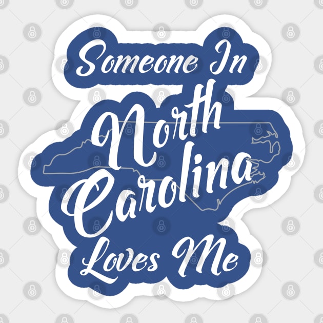 Someone In North Carolina Loves Me State Map Outline Sticker by jutulen